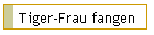 Tiger-Frau fangen